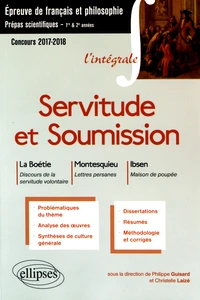 Servitude et Soumission : La Boétie Discours de la servitude volontaire ; Montesquieu Lettres persanes ; Isben Une maison de poupée