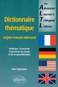 The Advanced Learner'S Trilingual Lexicon : Dictionnaire Thematique Anglais-Français-Allemand