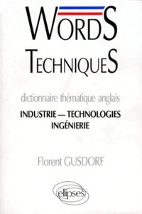 Words Techniques Dictionnaire Thematique Anglais. Industrie, Technologies, Ingenierie