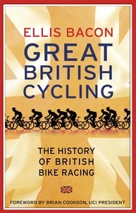 Ellis Bacon - Great British Cycling - The History of British Bike Racing.