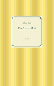 Ellis Bell - Der Sturmheidhof - Band 43.