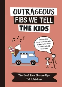 Outrageous Fibs We Tell the Kids