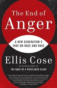 Ellis Cose - The End of Anger - A New Generation's Take on Race and Rage.