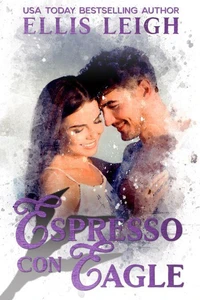 Espressi Con Eagle: A Kinship Cove Fun &amp; Flirty Romance