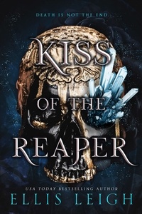 Ellis Leigh - Kiss Of The Reaper: Death Is Not The End: A Paranormal Fantasy Romance - Death Gods, #1.