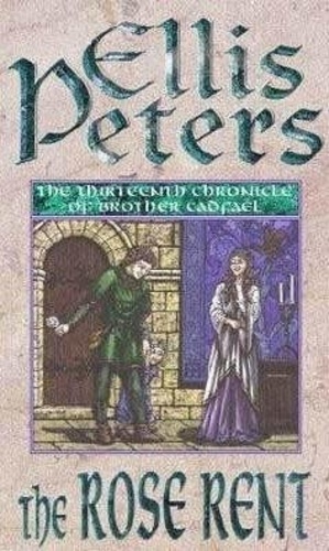Ellis Peters - The Rose Rent. The Cadfael Chronicles Xiii.