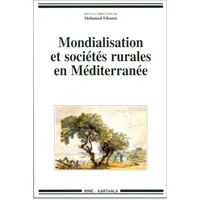 Mondialisation Et Societes Rurales En Mediterranee. Etats, Societe Civile Et Strategies Des Acteurs
