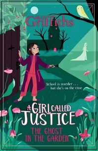 Elly Griffiths - A Girl Called Justice: The Ghost in the Garden - Book 3.