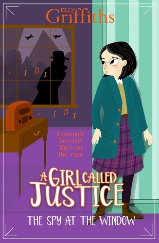 A Girl Called Justice: The Spy at the Window. Book 4