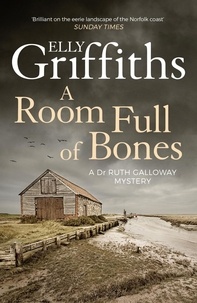 Elly Griffiths - A Room Full of Bones - The Dr Ruth Galloway Mysteries 4.