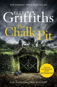 Elly Griffiths - The Chalk Pit - The Dr Ruth Galloway Mysteries 9.
