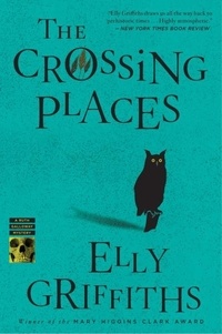 Elly Griffiths - The Crossing Places - The First Ruth Galloway Mystery.