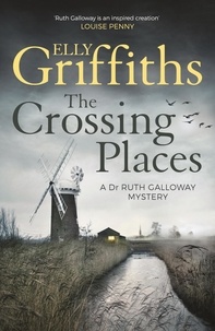 Elly Griffiths - The Crossing Places - The first book in the megaselling Ruth Galloway series.