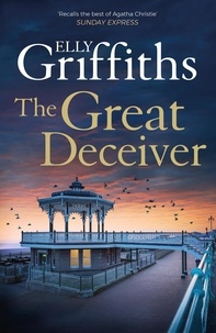 Elly Griffiths - The Great Deceiver - the gripping new novel from the bestselling author of The Dr Ruth Galloway Mysteries.