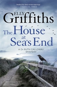 Elly Griffiths - The House at Sea's End - The Dr Ruth Galloway Mysteries 3.