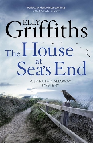 The House at Sea's End. The Dr Ruth Galloway Mysteries 3