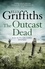 The Outcast Dead. The Dr Ruth Galloway Mysteries 6