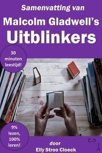  Elly Stroo Cloeck - Samenvatting van Malcolm Gladwell's Uitblinkers - Gladwell Collectie.