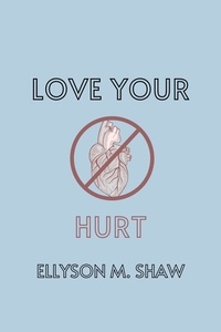  Ellyson M. Shaw - Love Your Hurt.