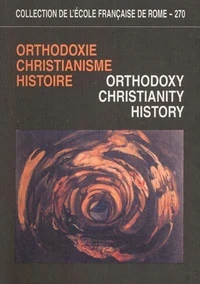 Orthodoxie, christianisme, histoire : Orthodoxie, Christianity, History