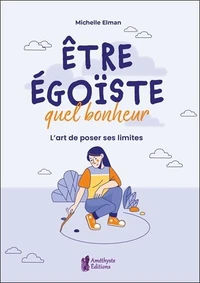 Etre égoïste, quel bonheur