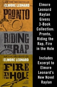 Elmore Leonard - Elmore Leonard Raylan Givens 3-Book Collection - Pronto, Riding the Rap, Fire in the Hole.