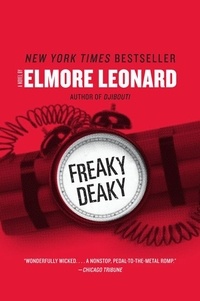 Elmore Leonard - Freaky Deaky - A Novel.