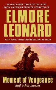 Elmore Leonard - Moment of Vengeance and Other Stories.