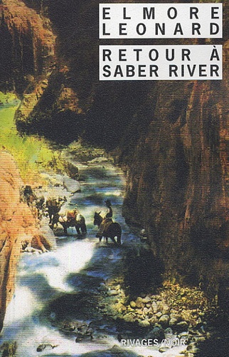 Elmore Leonard et Marlène Bondil - Retour à Saber River.