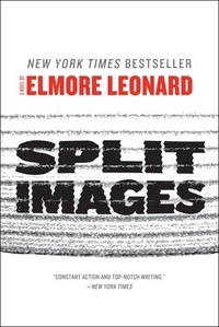 Elmore Leonard - Split Images - A Novel by.