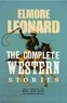 Elmore Leonard - The Complete Western Stories.