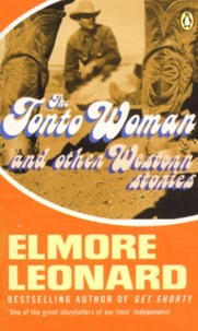 Elmore Leonard - The Tonto Woman And Other Western Stories.