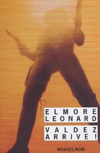 Elmore Leonard - Valdez arrive !.