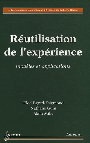 Elöd Egyed-Zsigmond et Nathalie Guin - Réutilisation de l'expérience - Modèles et applications.