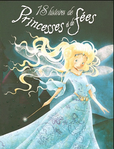 Elodie Agin et  Calouan - 18 histoires de princesses et de fées.