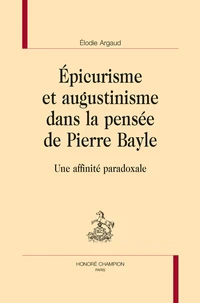 Epicurisme et augustinisme dans la pensée de Pierre Bayle