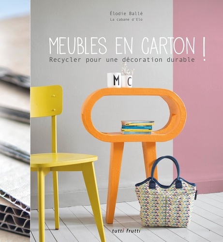 Elodie Ballé - Meubles en carton ! - Recycler pour une décoration durable.