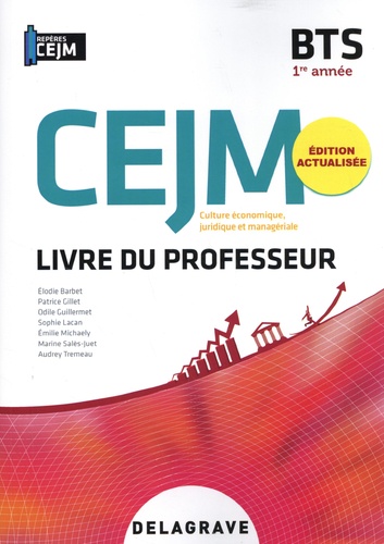 Elodie Barbet et Patrice Gillet - Culture économique, juridique et managériale (CEJM) BTS 1re année Repères - Livre du professeur.