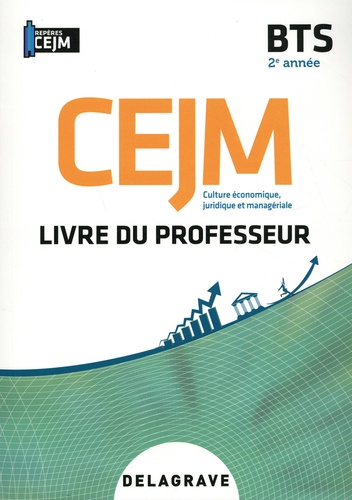 Elodie Barbet et Patrice Gillet - Culture économique, juridique et managériale (CEJM) BTS 2e année - Livre du professeur.