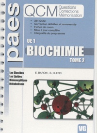 Elodie Baron et Sébastien Clerc - Biochimie UE1 - Tome 2, Les glucides, les lipides, bioénergétique, métabolisme.