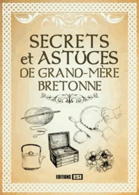 Secrets et astuces de grand-mère bretonne