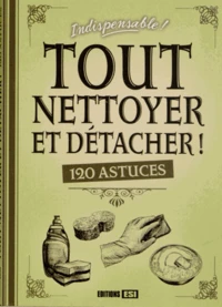 Tout nettoyer et détacher !
