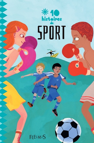 Elodie Bécu et Patrick Cappelli - 10 histoires de sport.
