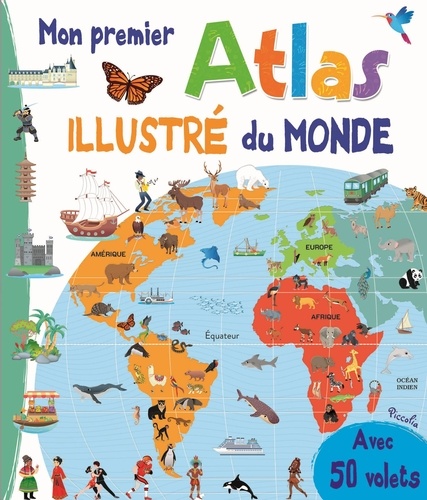 Mon premier atlas illustré du monde. Avec 50 volets