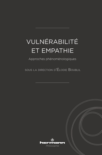 Elodie Boublil - Vulnérabilité et empathie - Approches phénoménologiques.
