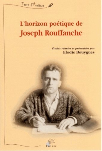 Elodie Bouygues - L'horizon poétique de Joseph Rouffanche.