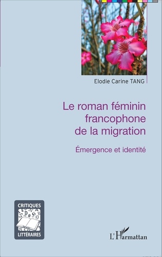 Elodie Carine Tang - Le roman féminin francophone de la migration - Emergence et identité.