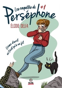 Elodie Delfa - Les enquêtes de Perséphone - Tome 1, Crime d'avril ne tient qu'à un fil.