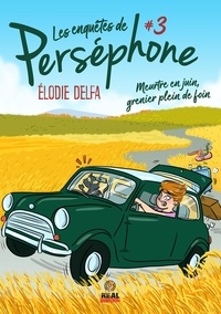 Elodie Delfa - Les enquêtes de Perséphone 3 : Meurtre en juin, grenier plein de foin - Les enquêtes de Perséphone #3.