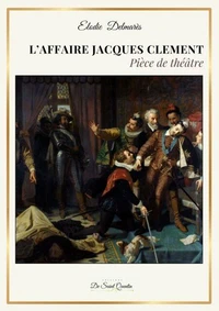 L'AFFAIRE JACQUES CLEMENT